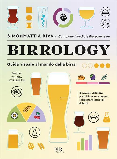 Birrology. Guida visuale al mondo della birra, per conoscerla e gustarla davvero - Simonmattia Riva,Chiara Collinassi - copertina