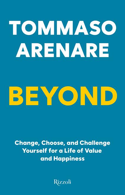 Beyond. Change, choose, and challenge yourself for a life of value and happiness - Tommaso Arenare - copertina
