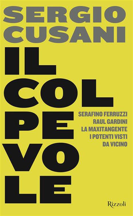 Il colpevole. Serafino Ferruzzi, Raul Gardini, la maxitangente, i potenti visti da vicino - Sergio Cusani - copertina