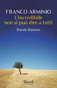 Libro L'incredibile non si può dire a tutti. Poesie d'amore Franco Arminio