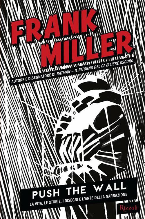 Push the wall. La vita, i disegni e l'arte della narrazione - Frank Miller - copertina