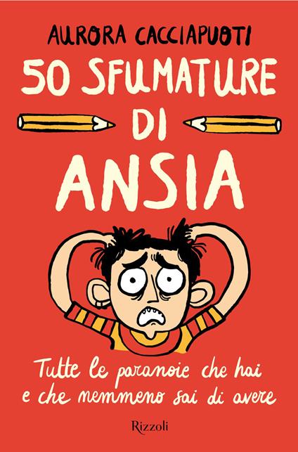50 sfumature di ansia. Tutte le paranoie che hai e che nemmeno sai di avere - Aurora Cacciapuoti - copertina