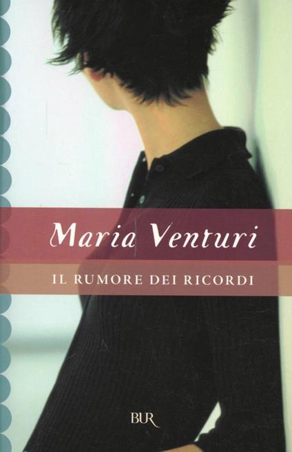 Il rumore dei ricordi - Maria Venturi - copertina