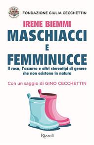 Maschiacci e femminucce. Il rosa, l'azzurro e altri stereotipi di genere che non esistono in natura