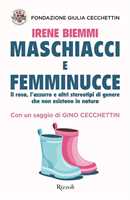 Libro Maschiacci e femminucce. Il rosa, l'azzurro e altri stereotipi di genere che non esistono in natura Fondazione Giulia Cecchettin Irene Biemmi