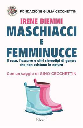 Libro Maschiacci e femminucce. Il rosa, l'azzurro e altri stereotipi di genere che non esistono in natura Fondazione Giulia Cecchettin Irene Biemmi