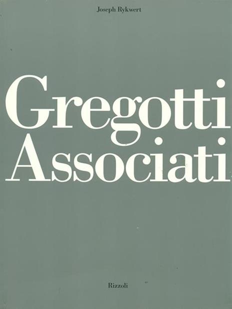 Gregotti associati - Joseph Rykwert - 2