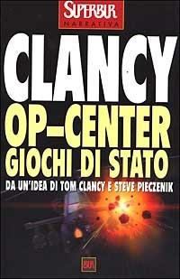 Op-Center. Giochi di Stato - Tom Clancy - copertina