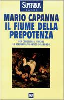 Il fiume della prepotenza. Per conoscere e vincere lo scandalo più antico del mondo - Mario Capanna - copertina