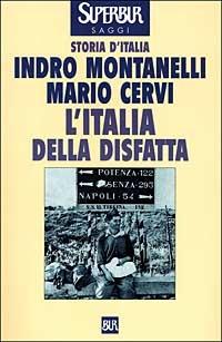 Storia d'Italia. L' Italia della disfatta (10 giugno 1940 - 8 settembre 1943) - Indro Montanelli,Mario Cervi - copertina