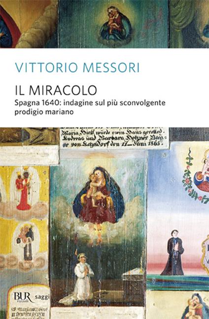 Il miracolo. Spagna, 1640: indagine sul più sconvolgente prodigio mariano - Vittorio Messori - copertina