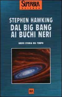 Dal big bang ai buchi neri. Breve storia del tempo - Stephen Hawking - copertina