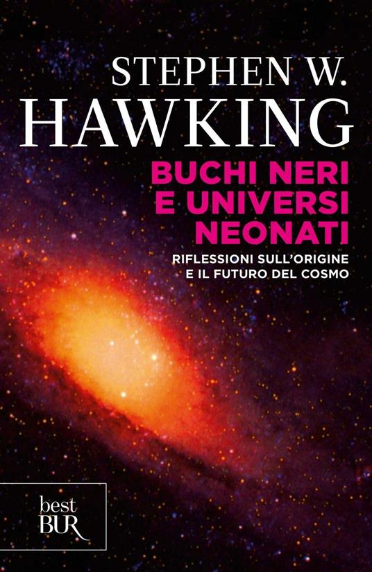 Buchi neri e universi neonati. Riflessioni sull'origine e il futuro del cosmo - Stephen Hawking - copertina