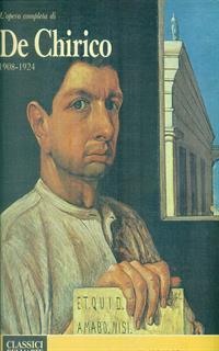 L'opera completa di De Chirico (1908-1924)