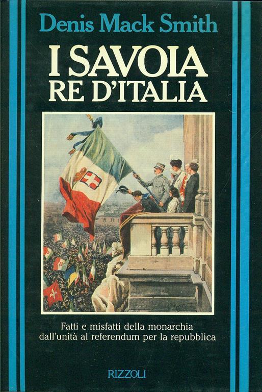 I Savoia re d'Italia - Denis Mack Smith - 6