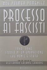 Processo ai fascisti. 1943-1948: storia di un'epurazione che non c'è stata