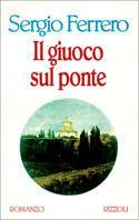 Il giuoco sul ponte - Sergio Ferrero - copertina