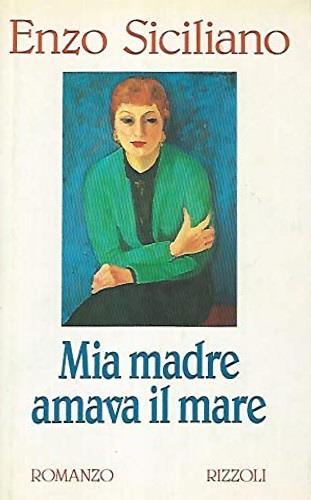 Mia madre amava il mare - Enzo Siciliano - copertina