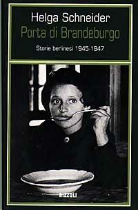 Porta di Brandeburgo. Storie berlinesi (1945-1947) - Helga Schneider - copertina
