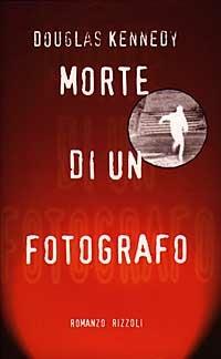 Morte di un fotografo - Douglas Kennedy - copertina