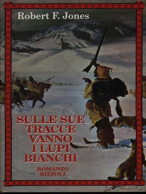 Sulle sue tracce vanno i lupi bianchi - Robert Jones - 3