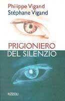 Prigioniero del silenzio - Philippe Vigand,Stephane Vigand - copertina