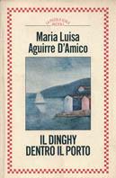 Il dinghy dentro il porto - Maria Luisa Aguirre D'Amico - copertina