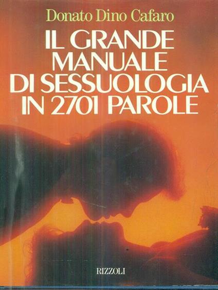 Il grande manuale di sessuologia in 2700 parole - Dino Cafaro - copertina
