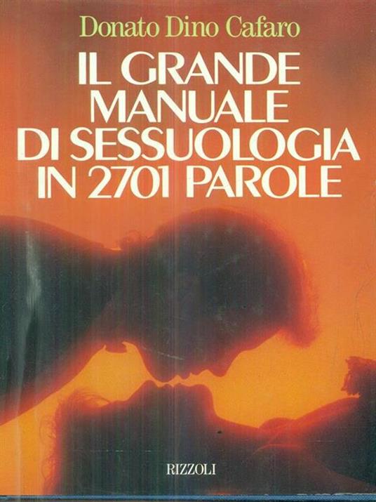 Il grande manuale di sessuologia in 2700 parole - Dino Cafaro - 2