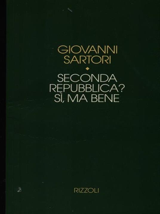Seconda Repubblica? Si, ma bene - Giovanni Sartori - copertina
