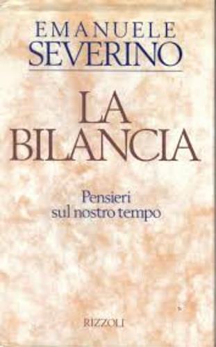 La bilancia. Pensieri sul nostro tempo - Emanuele Severino - copertina
