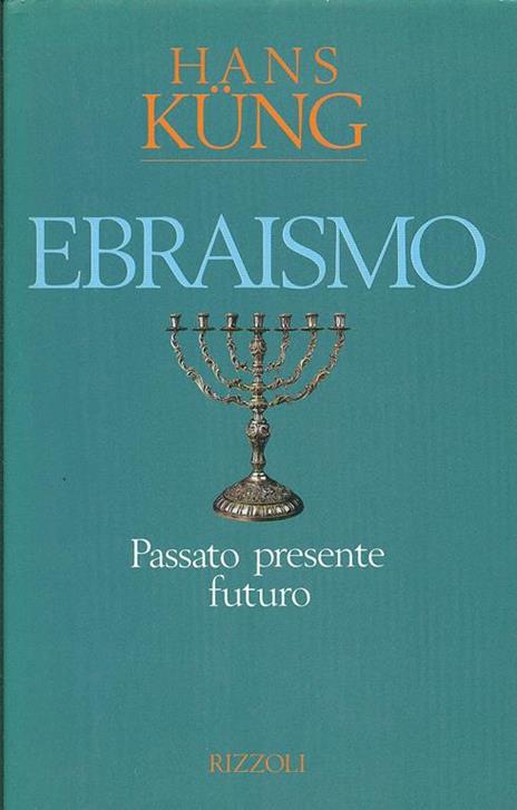 Ebraismo. Passato, presente e futuro - Hans Küng - 2