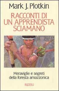 Racconti di un apprendista sciamano - Mark J. Plotkin - copertina