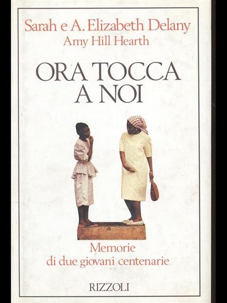 Ora tocca a noi - Sadie Delany,Elizabeth Delany,Amy Hill Heart - 2