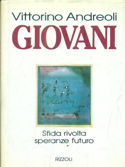 Giovani. Sfida, rivolta, speranze, futuro - Vittorino Andreoli - copertina