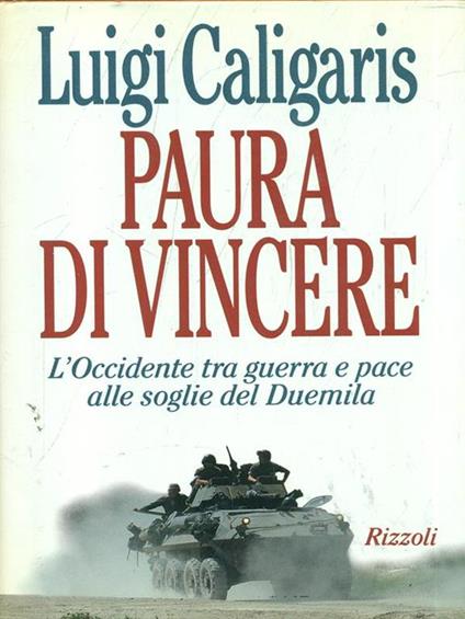 Paura di vincere. L'Occidente tra guerra e pace alle soglie del Duemila - Luigi Caligaris - copertina