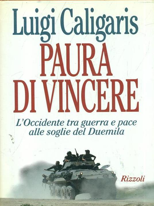 Paura di vincere. L'Occidente tra guerra e pace alle soglie del Duemila - Luigi Caligaris - copertina