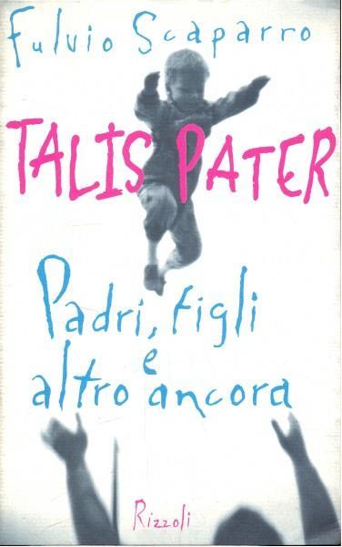 Talis pater. Padri, figli e altro ancora - Fulvio Scaparro - copertina