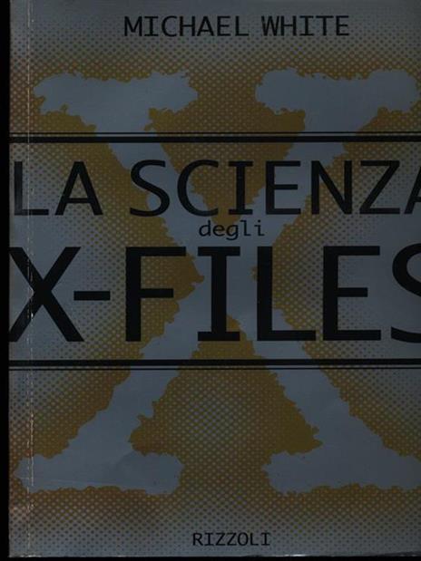 La scienza degli X-Files - Michael White - copertina
