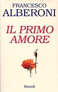 Il primo amore - Francesco Alberoni - copertina