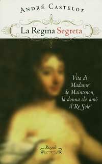 La regina segreta - André Castelot - copertina