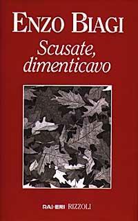 Scusate, dimenticavo - Enzo Biagi - copertina