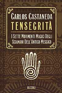 Tensegrità. I sette movimenti magici degli sciamani dell'antico Messico - Carlos Castaneda - copertina