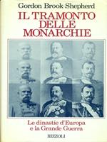 Il tramonto delle monarchie. Le dinastie d'Europa e la Grande guerra