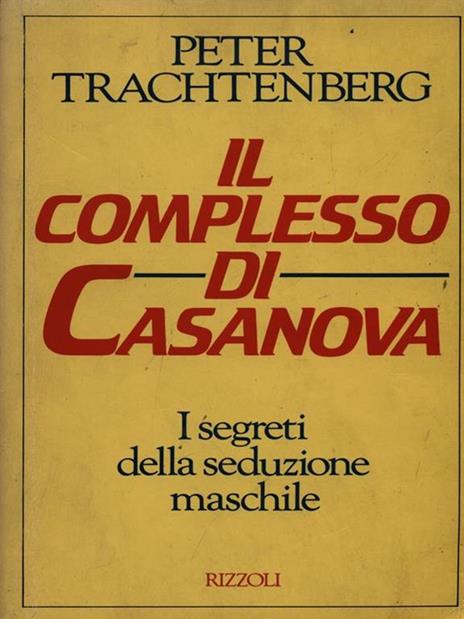 Il complesso di Casanova - Peter Trachtenberg - 2