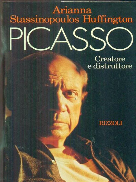 Picasso. Creatore e distruttore - Arianna Stassinopoulos - copertina