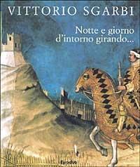 Notte e giorno d'intorno girando... - Vittorio Sgarbi - copertina