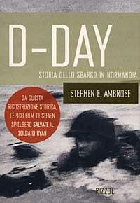 D-day. Storia dello sbarco in Normandia - Stephen E. Ambrose - copertina