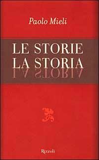 Le storie, la storia - Paolo Mieli - copertina