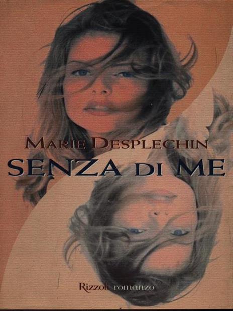Senza di me - Marie Desplechin - 2